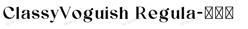 ClassyVoguish Regula字体转换 ClassyVoguish Regula字体转换